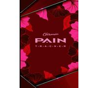 Chronic Pain Journal: Symptom & Medication Logbook for Chronic Illness Management