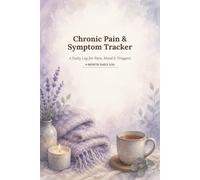 Chronic Pain & Symptom Tracker: A Daily Log for Pain, Mood & Triggers