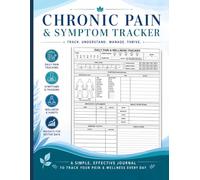 Chronic Pain & Symptom Tracker: Daily Logbook for Tracking Symptoms, Medications, Surgeries, and Healthcare Appointments