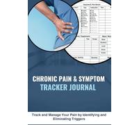 Chronic Pain & Symptom Tracker Journal: 120 Days to Record Symptoms, Track Medications, Log Test Results, and Monitor Health with Pain Charts and More