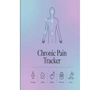 Chronic Pain Tracker | 120-Page Journal to Record Pain Levels, Pain Areas, Symptoms, Triggers, Sleep, Energy & Activity