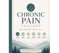 Chronic Pain Tracker: Daily Pain Journal and Symptom Tracker for Pain Levels, Triggers, Medication, Sleep and Wellness