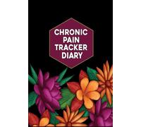 Chronic Pain Tracker Diary: This Chronic pain Logbook will help to keep records chronic pain symptoms, Medication and Many More.