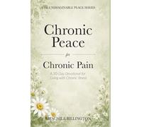 Chronic Peace for Chronic Pain: A 30-Day Devotional for Living with Chronic Illness