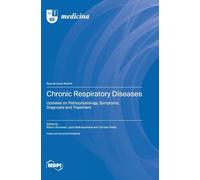 Chronic Respiratory Diseases: Updates on Pathophysiology, Symptoms, Diagnosis and Treatment