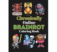 Chronically Online Brainrot Coloring Book: 50 Unique Brainrot-themed Coloring Illustrations.
