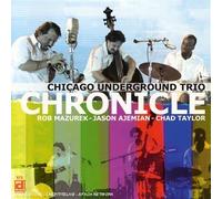 Chronicle by Chicago Underground Trio (2007-04-24)