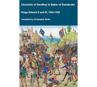Chronicle of Geoffrey le Baker of Swinbroke Kings Edward II and III 1303-1356