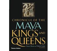 Chronicle of the Maya Kings and Queens: Deciphering the Dynasties of the Ancient Maya