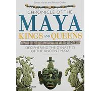 Chronicle of the Maya Kings and Queens: Deciphering The Dynasties of the Ancient Maya by Martin, Simon, Grube, Nikolai (2008) Paperback