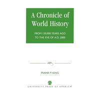 CHRONICLE OF WORLD HISTORY PB - Frank P. King - Rowman and Littlefield, 2002