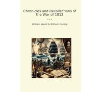 Chronicles and Recollections of the War of 1812