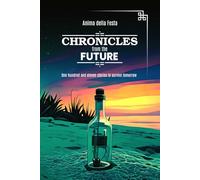 CHRONICLES FROM THE FUTURE: 111 Stories to Survive Tomorrow