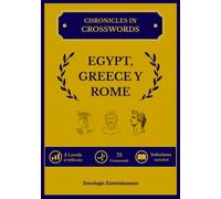 Chronicles in Crosswords: Egypt, Greece and Rome: Hobbies for adults and true history enthusiasts. History of pharaohs, Gr eities, and the rise of the Roman Empire.