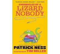 Chronicles of a Lizard Nobody: The first book in a hilarious anthropomorphic animal school series by multi-award-winning author Patrick Ness; for ages 8,9,10,11,12