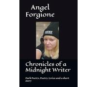 Chronicles of a Midnight Writer: Dark Poetry, Poetry, Lyrics and a short story