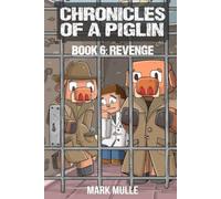 Chronicles of a Piglin Book 6 Revenge - NUOVO Mark Mulle 2024-08-07