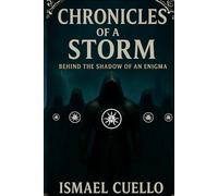 CHRONICLES OF A STORM: BEHIND THE SHADOW OF AN ENIGMA