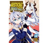 Chronicles of an Aristocrat Reborn in Another World (Manga) Vol. 14