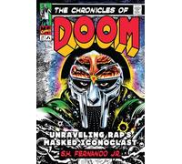 The Chronicles of Doom: Unraveling Rap's Masked Iconoclast by S. H. Fernando