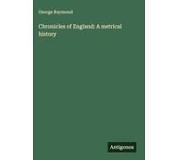 Chronicles of England: A metrical history