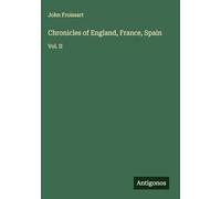 Chronicles of England, France, Spain: Vol. II