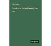 Chronicles of England, France, Spain: Vol. II