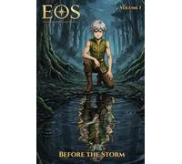 Chronicles of Eos: Volume 1: Before the Storm