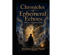 "Chronicles of Ephemeral Echoes": Book 1: Whispers of Time