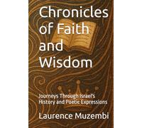 Chronicles of Faith and Wisdom: Journeys Through Israel's History and Poetic Expressions