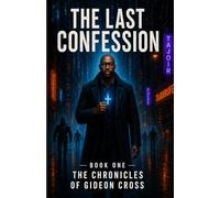 Chronicles of Gideon Cross Book 1: The Last Confession: The War for freedom has began