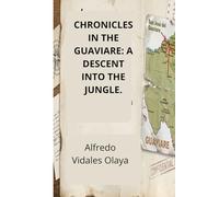 Chronicles of Guaviare: A Descent into the Jungle