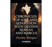 CHRONICLES OF LOVE AND SEPARATION WITH DESTINY MORGAN AND MARCUS