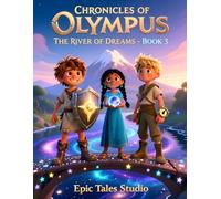 Chronicles of Olympus: The River of Dreams - Book 3: A Magical Quest Through the River of Dreams
