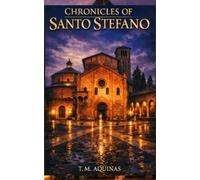 Chronicles of Santo Stefano: A Thousand Years of Secrets Inside Bologna's Seven Churches