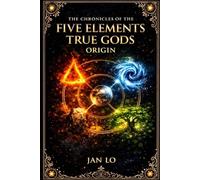 Chronicles of the Five Elements True Gods: Origin