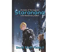 Chronicles of the Imagination: Staranana - 20th Anniversary Edition: An Epic Christian-Fantasy Adventure (Updated and Annotated)
