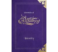 (Chronicles of) The Last Enchantress (Book 1): Identity