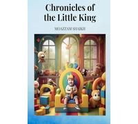 Chronicles of the Little King: Heartwarming and Funny Short Stories About Life with a Toddler, Fatherhood Moments, and the Joyful Chaos of Parenting a Three-Year-Old