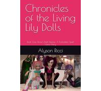 Chronicles of the Living Lily Dolls: Book One: Drew’s Dark Desires: A Forbidden Spell Gone Awry