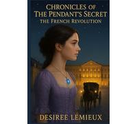 Chronicles of the Pendant’s Secret: The French Revolution