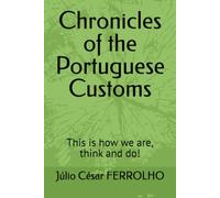 Chronicles of the Portuguese Customs: This is how we are, think and do!