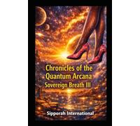 Chronicles of the Quantum Arcana: Sovereign Breath III