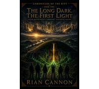 Chronicles of the Rift - Book Two: The Long Dark, The First Light
