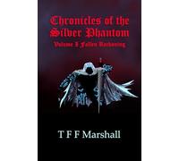 Chronicles of the Silver Phantom: Volume I Fallen Reckoning