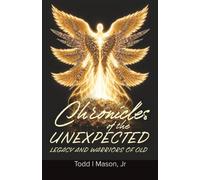 Chronicles of the Unexpected: Legacy and Warriors of Old: 2