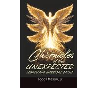 Chronicles of the Unexpected: Legacy and Warriors of Old