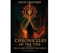 Chronicles of the Veil - The Flame Beyond the Circle