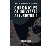 Chronicles of Universal Absurdities 1: When no one watches, history winks