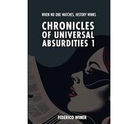 Chronicles of Universal Absurdities 1: When no one watches, history winks